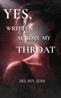 Yes, Written Across My Throat B0GPXS7261 Book Cover