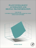 Plant Intelligent Automation and Digital Transformation : Volume III: Control Intelligence, Networking and Communication Details 0323898920 Book Cover