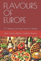 FLAVOURS OF EUROPE: A Culinary Journey Across Cultures B0DRTJ2N5Q Book Cover