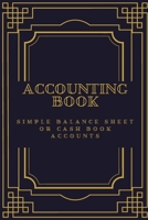 ACCOUNTING BOOK: Simple Balance sheet or Cash Book Accounts Bookkeeping Journal for Small and big Businesses '6x9 in' 120 Pages: Log, Track, & Record Expenses & Income 1671860179 Book Cover