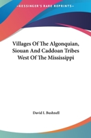 Villages Of The Algonquian, Siouan And Caddoan Tribes West Of The Mississippi 9362997010 Book Cover