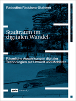 Stadtraum im digitalen Wandel: Räumliche Auswirkungen digitaler Technologien auf Umwelt und Mobilität (JOVIS research, 7) 3868597719 Book Cover