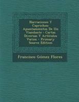 Narraciones Y Caprichos: Apuntamientos De Un Viandante: Cartas Diversas Y Art�culos Varios 0274845725 Book Cover