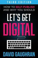 Let's Get Digital: How to Self-Publish, and Why You Should 1475212607 Book Cover