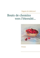 Bouts de chemins vers l'éternité... (French Edition) 2322118265 Book Cover