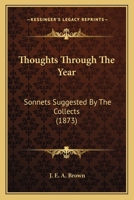 Thoughts Through The Year: Sonnets Suggested By The Collects (1873) 1165139537 Book Cover