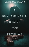 A Bureaucratic Desire For Revenge 4824158176 Book Cover
