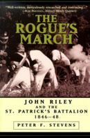 The Rogue's March: John Riley and the St. Patrick's Battalion, 1846-48 (The Warriors) 1574887386 Book Cover