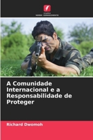 A Comunidade Internacional e a Responsabilidade de Proteger (Portuguese Edition) 6139710669 Book Cover