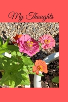 My Thoughts: A paperback journal to reflect and write down all your thoughts, ideas, and dreams. 6x9 120 pages. Beautiful zinnia garden on orange. 1711266760 Book Cover