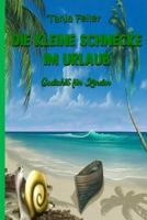 Die kleine Schnecke im Urlaub: Gedichte fuer Kinder 1718992742 Book Cover