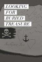 Looking for Buried Treasure: Geocaching Notebook for Treasure Hunting 109177093X Book Cover