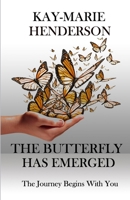 The Butterfly Has Emerged: The Journey Begins With You B08Y4H43Y1 Book Cover