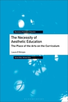 The Necessity of Aesthetic Education: The Place of the Arts on the Curriculum 1350224979 Book Cover