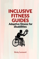 Inclusive fitness guides: Adaptive fitness for disabilities B0GDVL7ZVT Book Cover