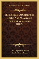 Eclogues of Calpurnius Siculus and M. Aurelius Olympius Nemesianus; 1247426629 Book Cover