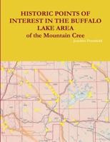 HISTORIC POINTS OF INTEREST IN THE BUFFALO LAKE AREA of the Mountain Cree 0359596169 Book Cover