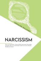 Narcissism: How To Deal With A Person With Narcissistic Personality Disorder. Recovery Emotional Guide For Lovers, Parents, Brothers And Sisters. 1802234985 Book Cover