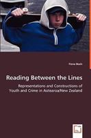 Reading Between the Lines - Representations and Constructions of Youth and Crime in Aotearoa/New Zealand 3639039475 Book Cover