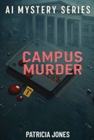 Campus Murder: Book 1 (AI Mystery Series) B0G2ZPNDRS Book Cover