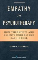 Empathy in Psychotherapy: How Therapists and Clients Understand Each Other 0826109020 Book Cover