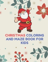 Christmas coloring and maze book for kids: Ages 4-12 Includes Mazes and Coloring pages 8.5x11 inch | Activity Books for Kids | Fun Activities for Kids (Christmas coloring book for kids) 1672132592 Book Cover