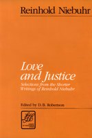 Love and Justice: Selections from the Shorter Writings of Reinhold Niebuhr (Library of Theological Ethics) 0664253229 Book Cover