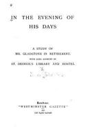 In the Evening of His Days, a Study of Mr. Gladstone in Retirement 1523933607 Book Cover