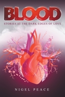 Blood: Stories at the Dark Edges of Love 1910027456 Book Cover