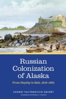 Russian Colonization of Alaska: From Heyday to Sale, 1818–1867 1496222172 Book Cover