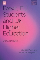 Brexit, EU Students and UK Higher Education: Broken Bridges (Bloomsbury Higher Education Research) 1350553808 Book Cover