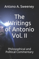 The Writings of Antonio Vol. II: Philosophical and Political Commentary 1734993405 Book Cover
