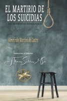 El Martirio de los Suicidas: Sus Sufrimientos Indescriptibles (Spanish Edition) B0CLNRSH2D Book Cover