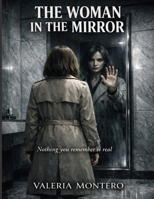 The woman in the mirror: A psychological thriller B0GSJZVP18 Book Cover