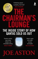 The Chairman's Lounge: The Inside Story of How QANTAS Sold Us Out 1761429760 Book Cover