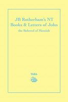 Jb Rotherham's NT Book & Letters of John: The Beloved of Messiah 1441542108 Book Cover