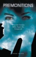 Premonitions: When the Universe Shifts, Expect the Unexpected 0996450726 Book Cover