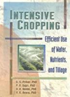 Intensive Cropping: Efficient Use of Water, Nutrients, and Tillage 1560228997 Book Cover