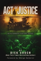 Act of Justice: An Alternate History Novel 1640621504 Book Cover