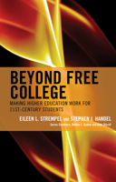 Beyond Free College: Making Higher Education Work for 21st Century Students 147584865X Book Cover