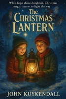 “The Christmas Lantern”: “When hope shines brightest, Christmas magic returns to light the way.” B0FQP6PMT9 Book Cover
