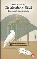 Die gebrochenen Flügel. Eine tragische Liebesgeschichte. Khalil Gibran (German Edition) 3965450913 Book Cover