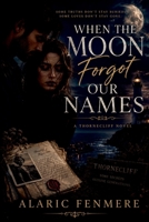 When the Moon Forgot Our Names 5637119724 Book Cover