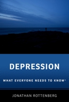 Depression: What Everyone Needs to Know(r) 019008314X Book Cover