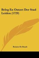 Beleg En Ontzet Der Stad Leiden (1729) 1165889064 Book Cover