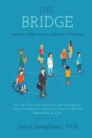 The Bridge: Making a Difference on a Patient's Worst Day: For the Physician Assistant and Emergency Nurse Practitioner seeking to Improve Patient Experience of Care 0692810005 Book Cover