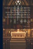 Coleccion De Los Breves � Instrucciones De Nuestro Santo Padre El Papa Pio Vi Relativos A La Revolucion Francesa: (416 P.)... 1021373990 Book Cover