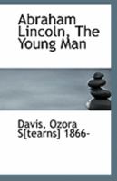 Abraham Lincoln, The Young Man 1113252197 Book Cover