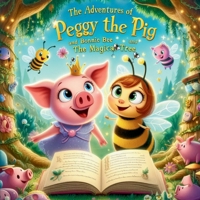 The Adventures of Peggy the Pig and Bonnie Bee and The Magical Tree B0CQGJ229D Book Cover