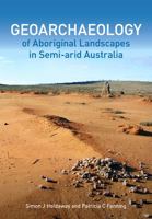 Geoarchaeology of Aboriginal Landscapes in Semi-Arid Australia 0643108947 Book Cover